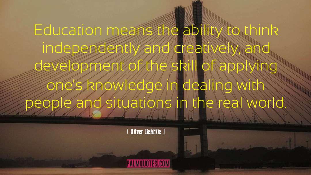 Oliver DeMille Quotes: Education means the ability to