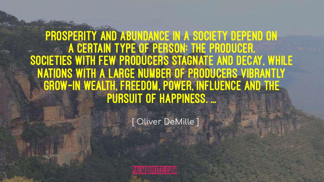 Oliver DeMille Quotes: Prosperity and abundance in a