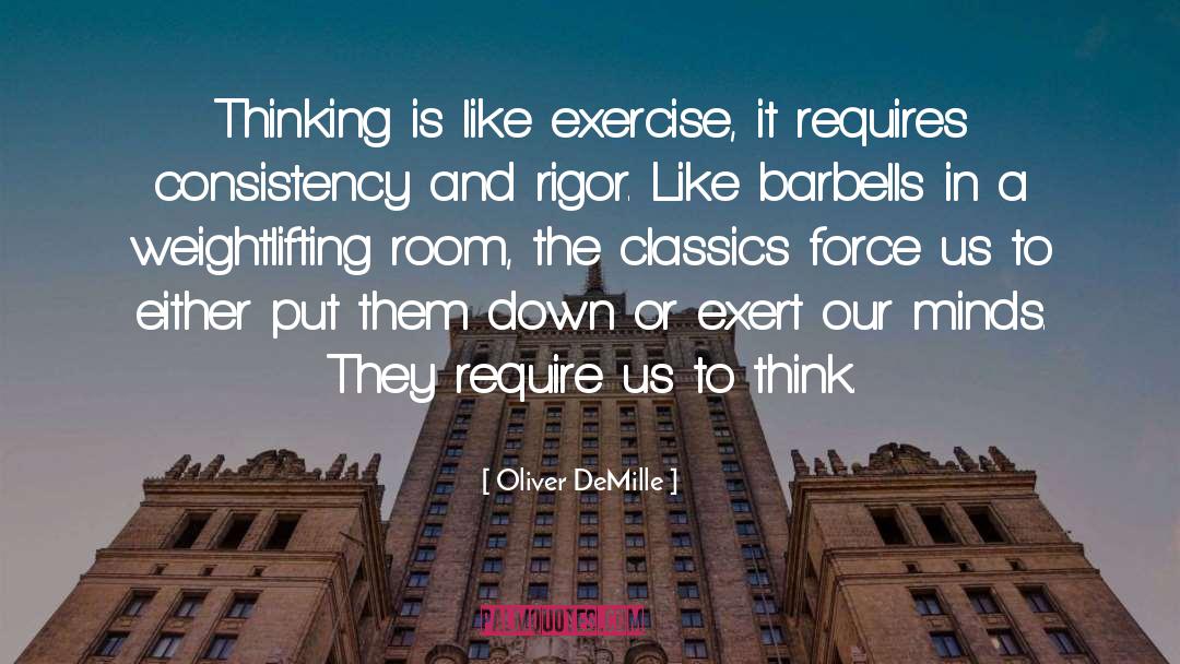 Oliver DeMille Quotes: Thinking is like exercise, it