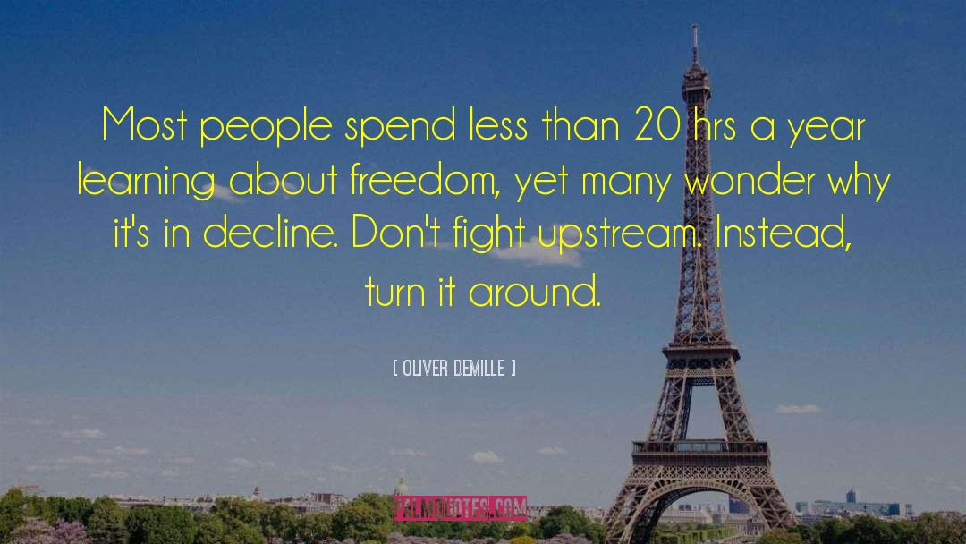 Oliver DeMille Quotes: Most people spend less than
