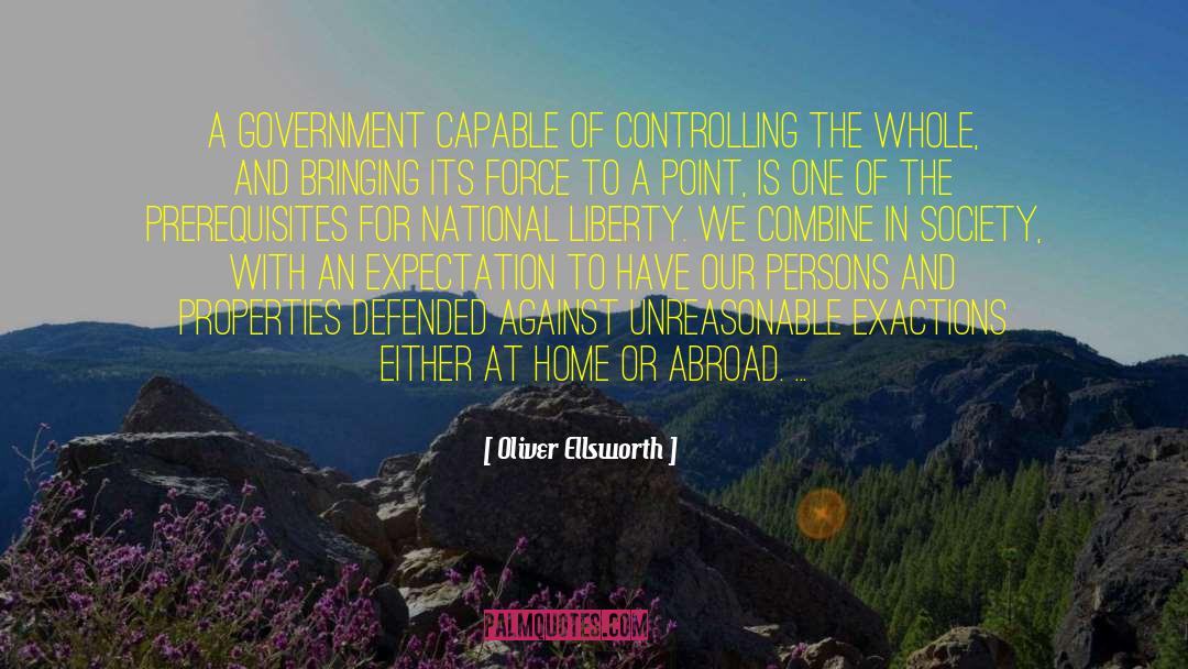 Oliver Ellsworth Quotes: A government capable of controlling