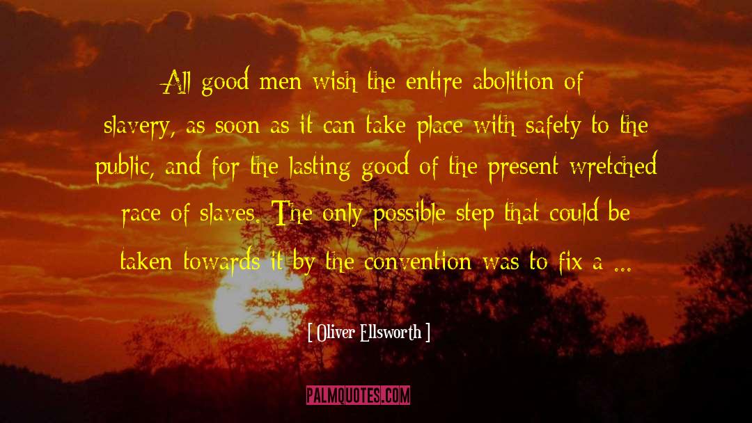 Oliver Ellsworth Quotes: All good men wish the