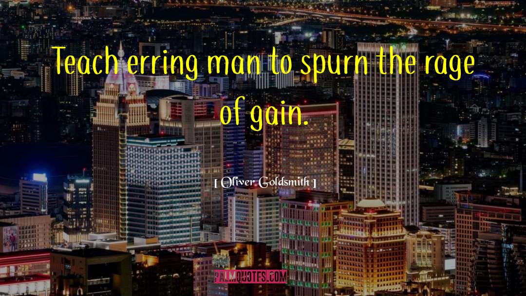 Oliver Goldsmith Quotes: Teach erring man to spurn