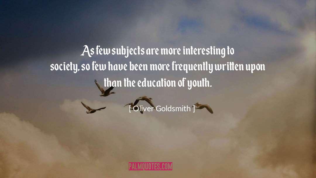 Oliver Goldsmith Quotes: As few subjects are more