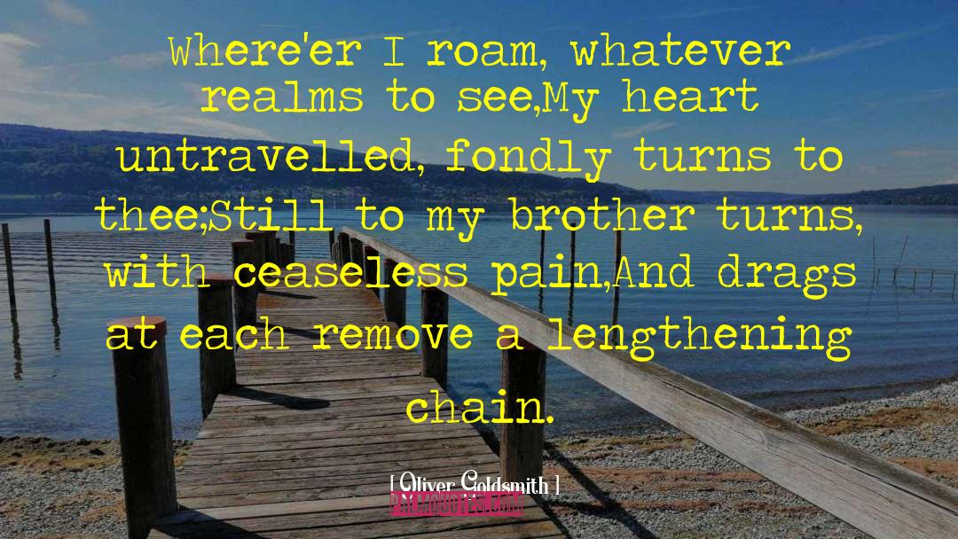 Oliver Goldsmith Quotes: Where'er I roam, whatever realms