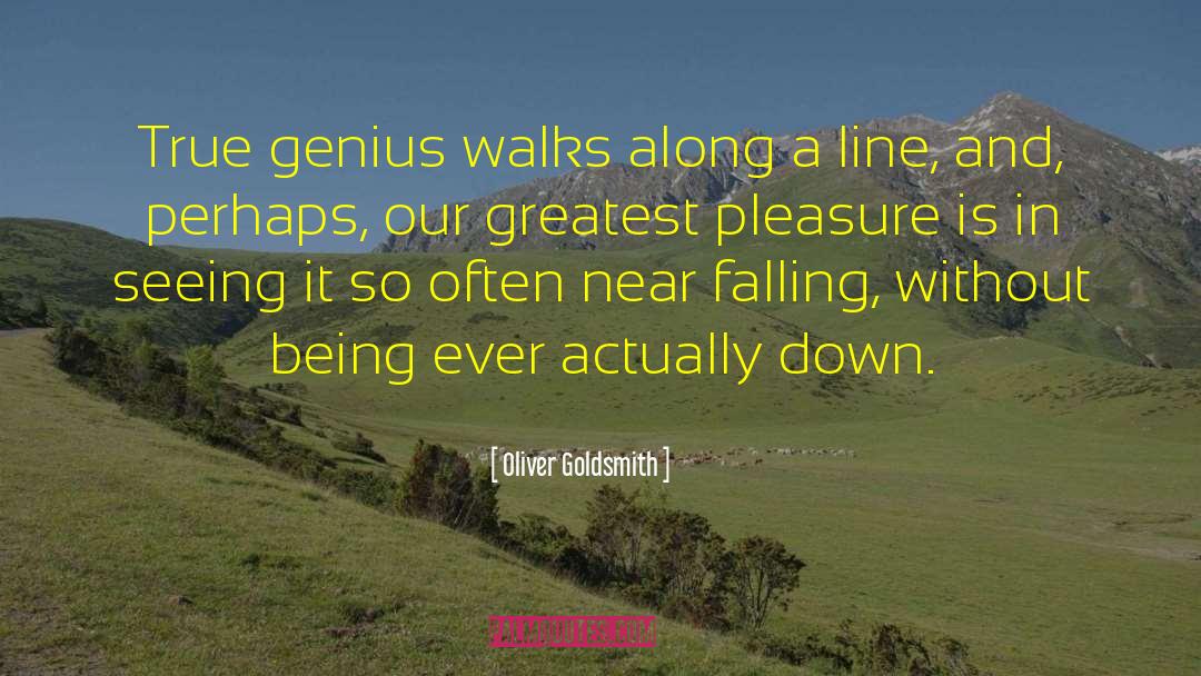 Oliver Goldsmith Quotes: True genius walks along a