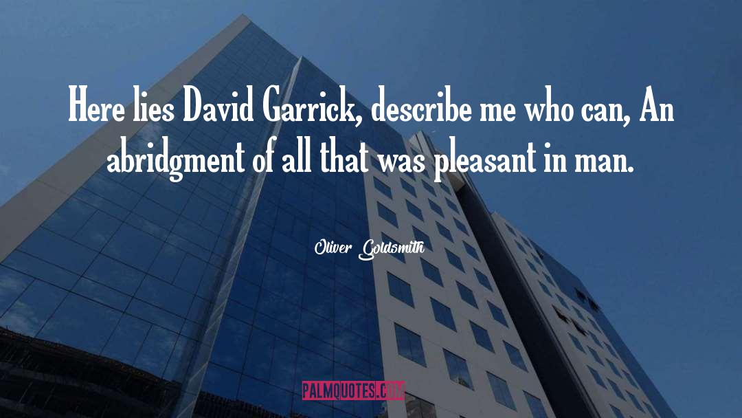 Oliver Goldsmith Quotes: Here lies David Garrick, describe