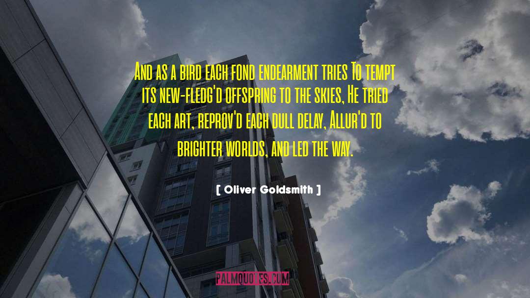 Oliver Goldsmith Quotes: And as a bird each