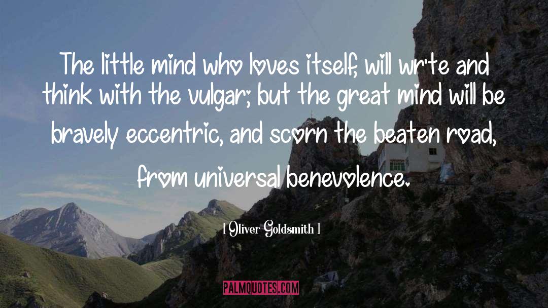 Oliver Goldsmith Quotes: The little mind who loves