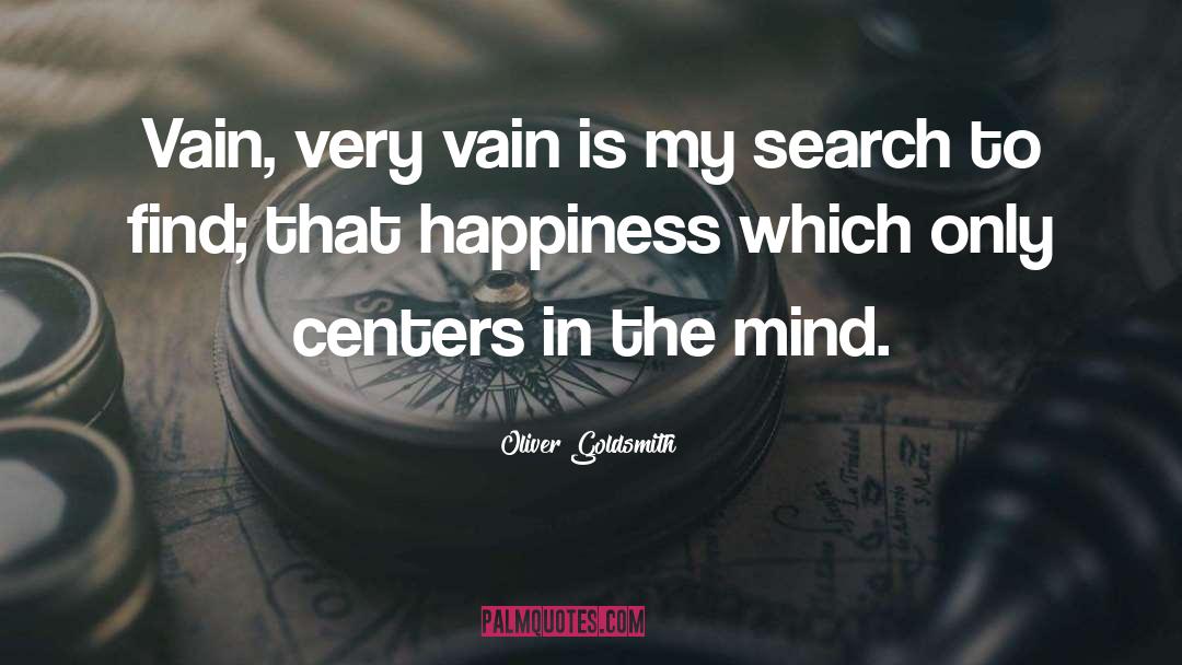 Oliver Goldsmith Quotes: Vain, very vain is my