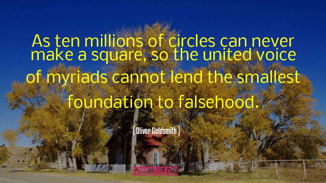 Oliver Goldsmith Quotes: As ten millions of circles