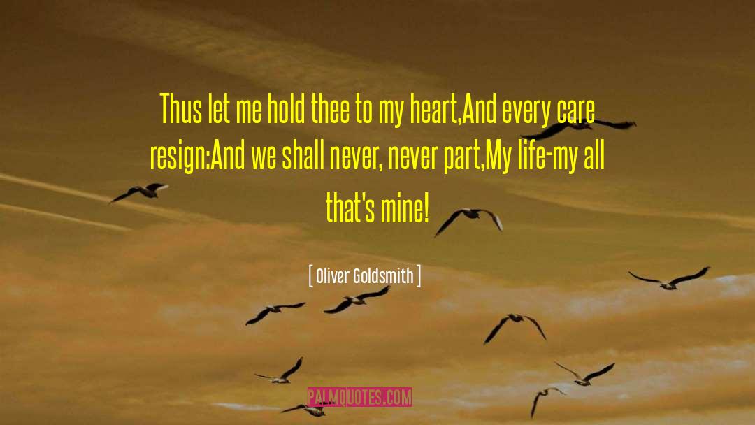 Oliver Goldsmith Quotes: Thus let me hold thee