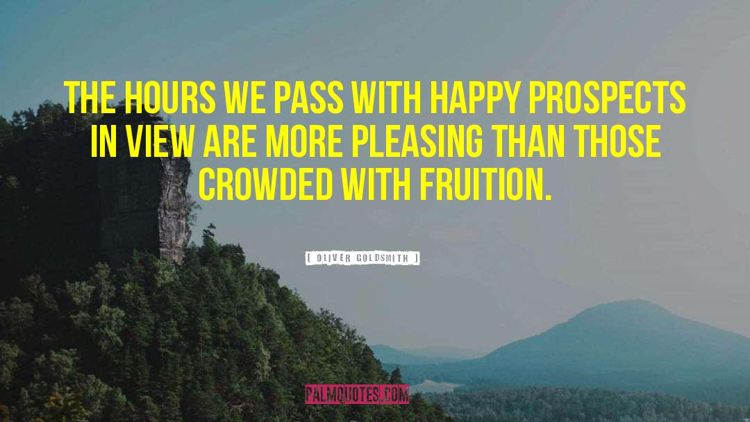 Oliver Goldsmith Quotes: The hours we pass with