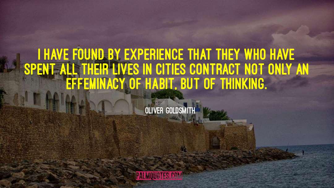 Oliver Goldsmith Quotes: I have found by experience