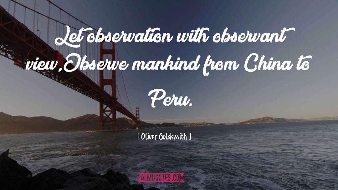 Oliver Goldsmith Quotes: Let observation with observant view,<br>Observe