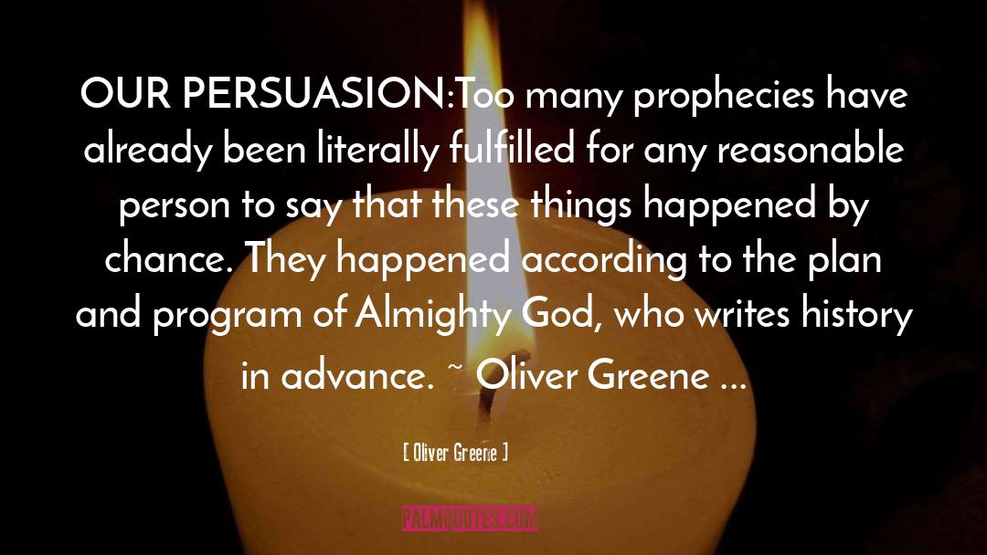 Oliver Greene Quotes: OUR PERSUASION:<br /><br />Too many