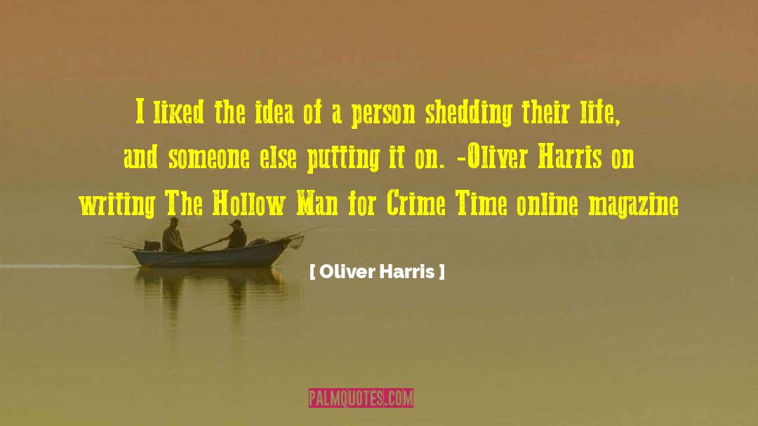 Oliver Harris Quotes: I liked the idea of