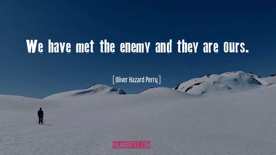 Oliver Hazard Perry Quotes: We have met the enemy