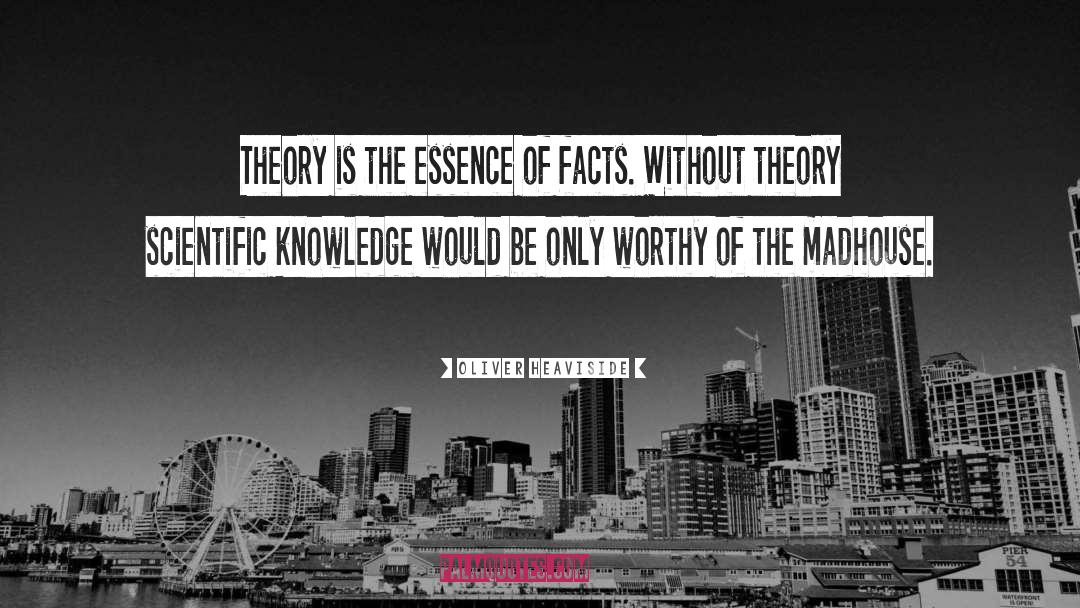 Oliver Heaviside Quotes: Theory is the essence of