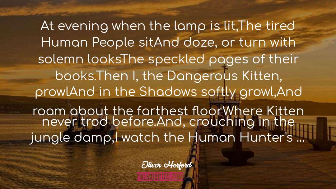 Oliver Herford Quotes: At evening when the lamp
