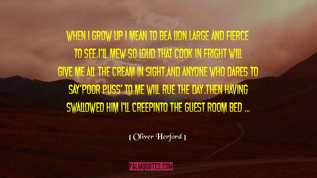 Oliver Herford Quotes: When I grow up I