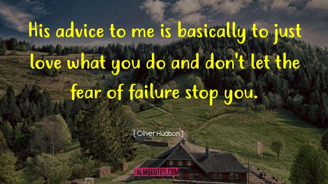 Oliver Hudson Quotes: His advice to me is