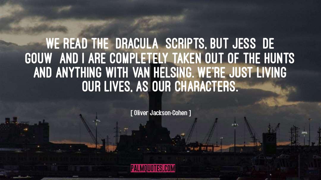 Oliver Jackson-Cohen Quotes: We read the [Dracula] scripts,
