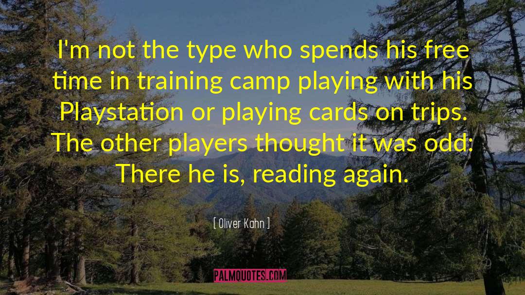 Oliver Kahn Quotes: I'm not the type who