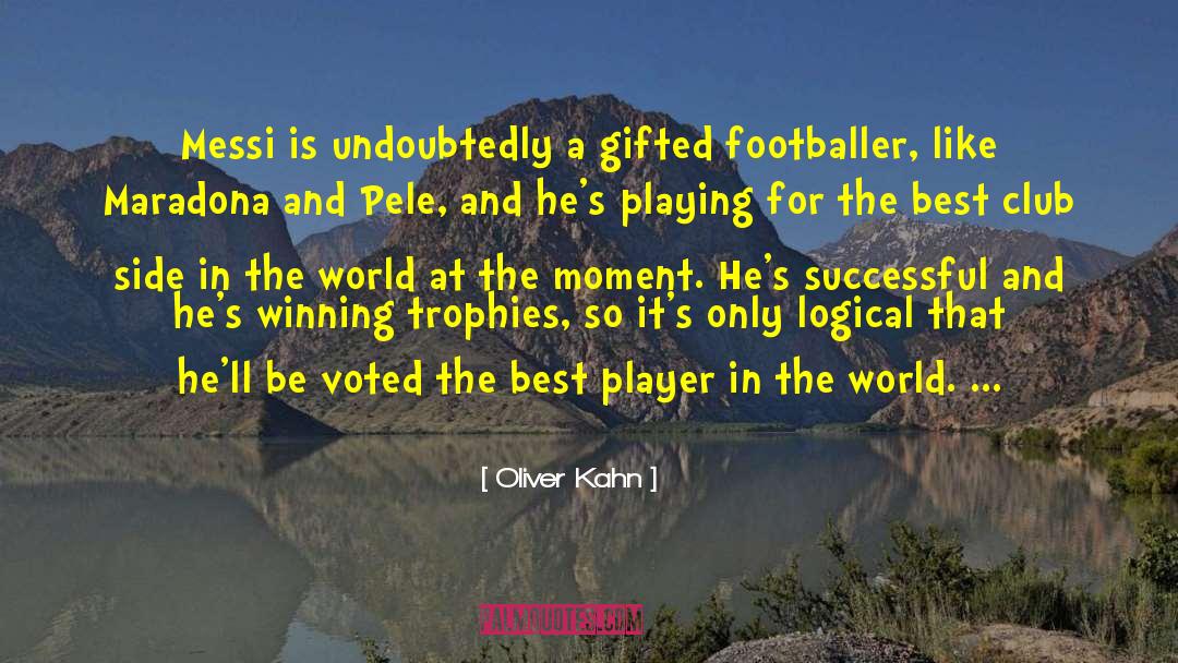 Oliver Kahn Quotes: Messi is undoubtedly a gifted