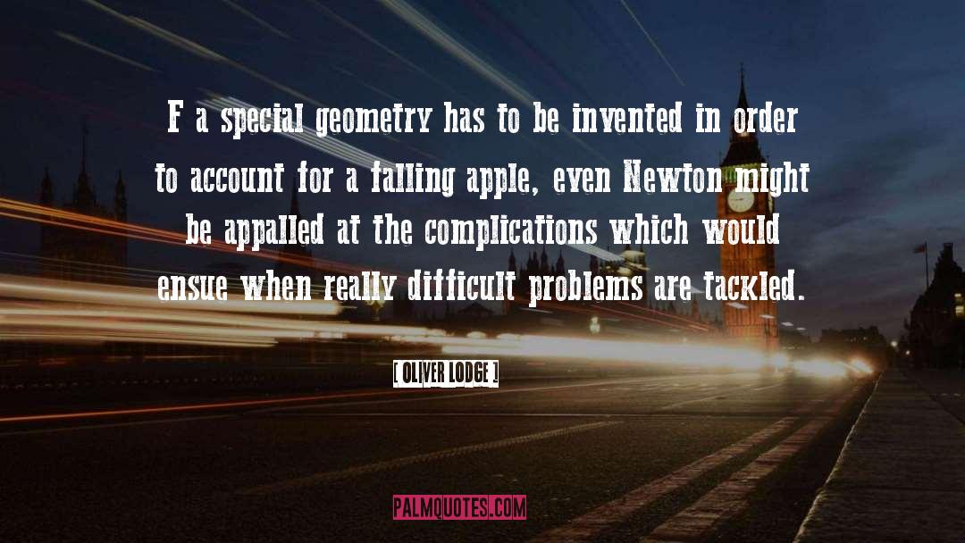 Oliver Lodge Quotes: F a special geometry has