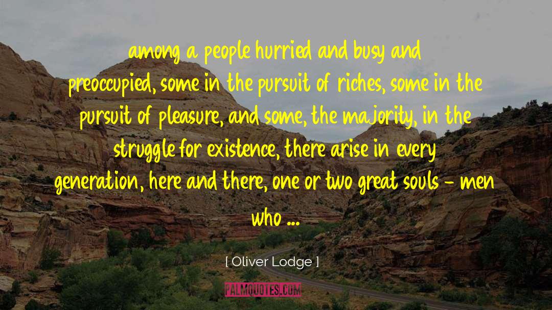 Oliver Lodge Quotes: among a people hurried and
