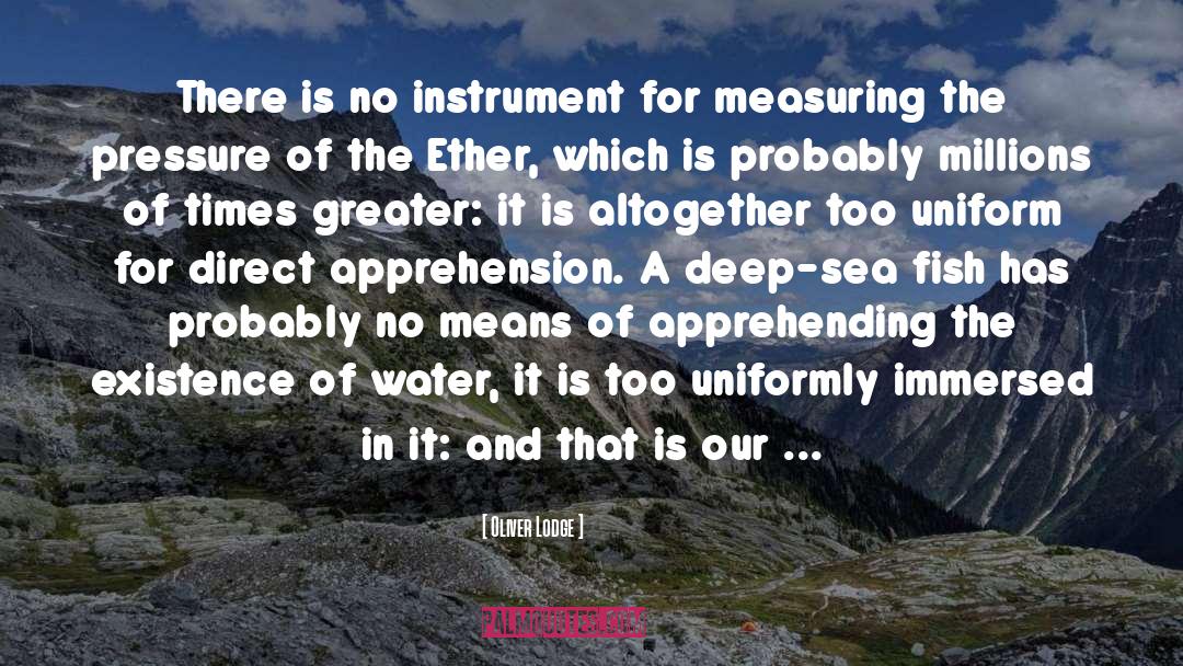 Oliver Lodge Quotes: There is no instrument for