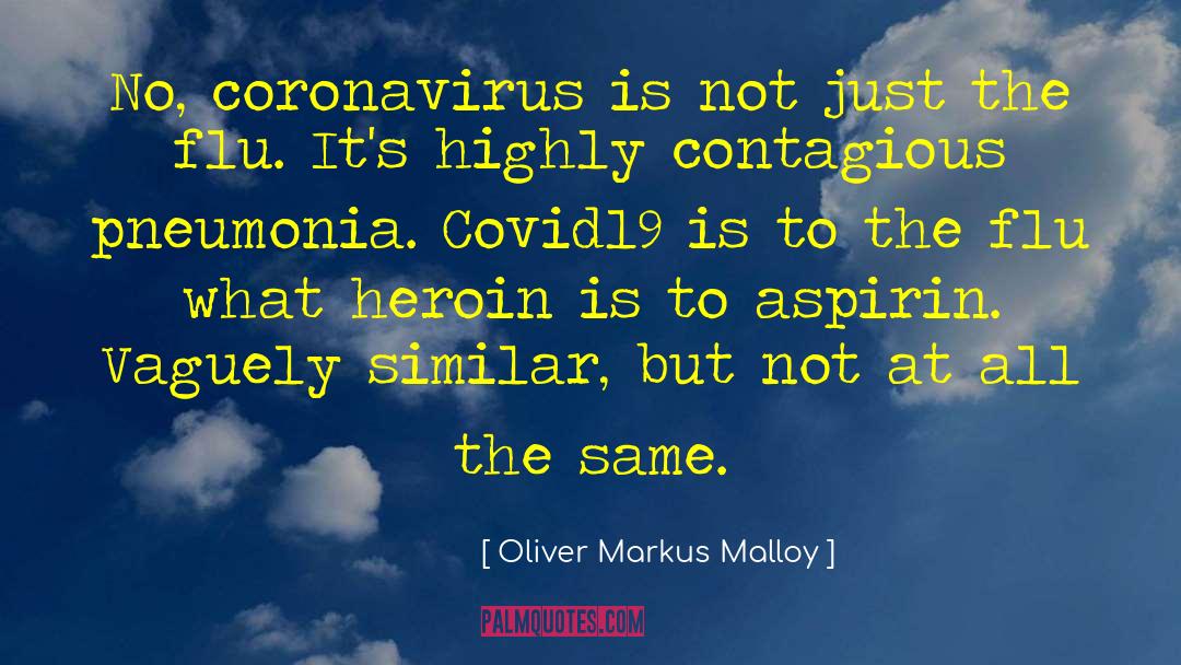 Oliver Markus Malloy Quotes: No, coronavirus is not just