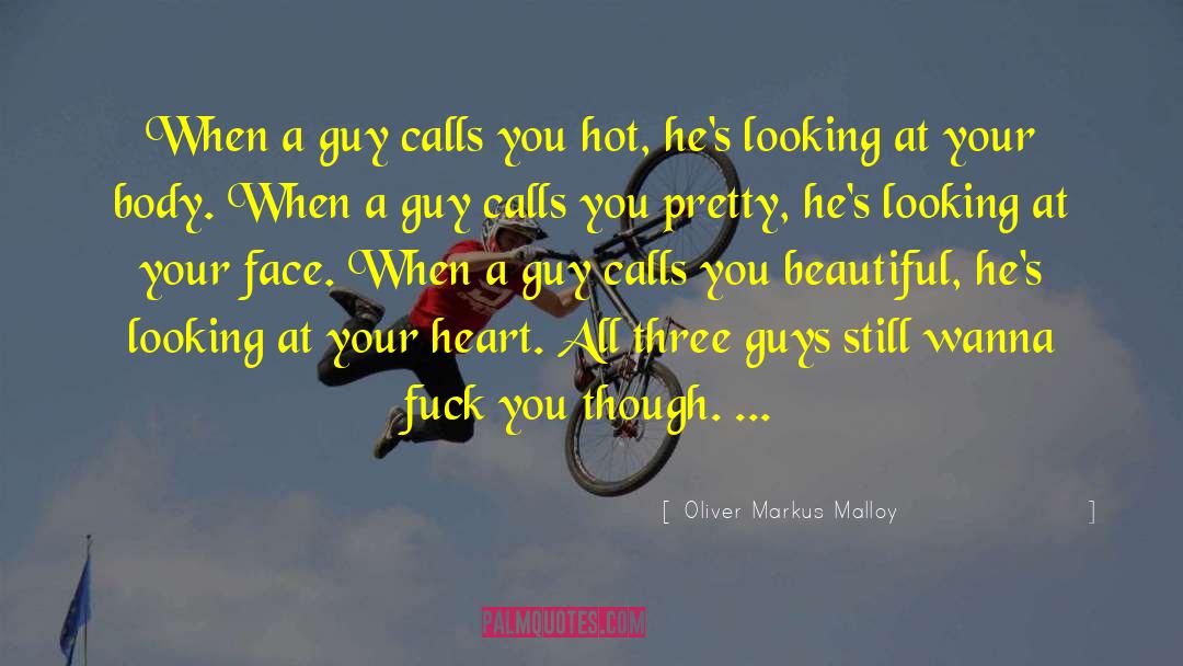 Oliver Markus Malloy Quotes: When a guy calls you