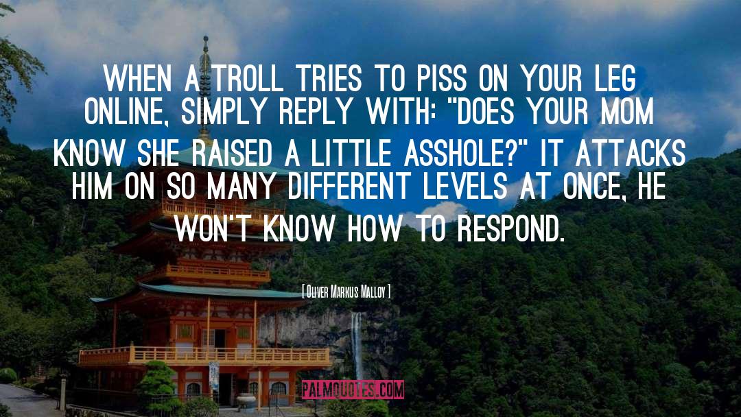 Oliver Markus Malloy Quotes: When a troll tries to