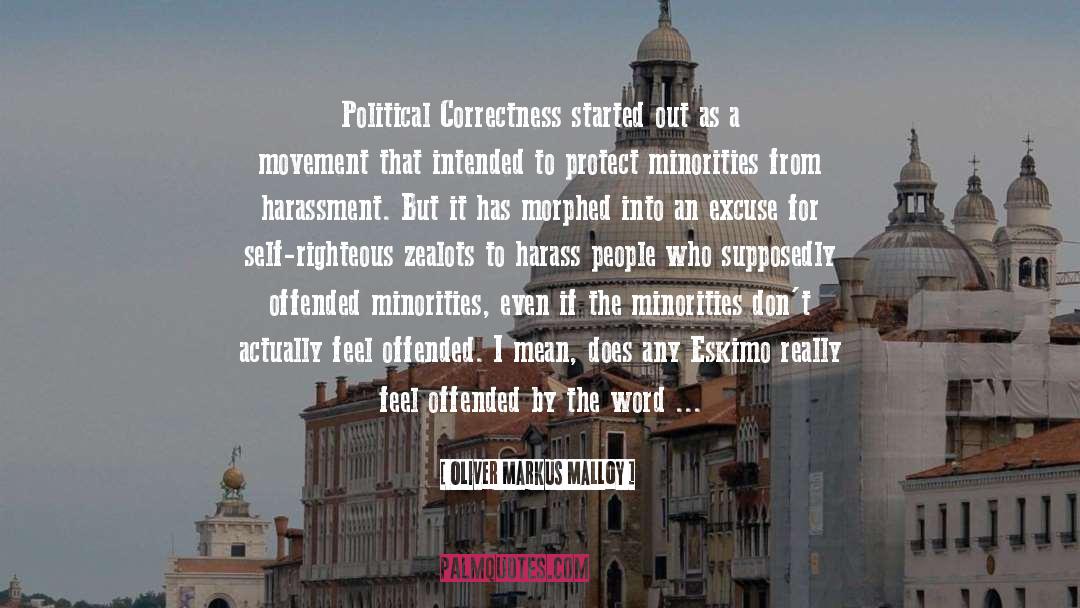 Oliver Markus Malloy Quotes: Political Correctness started out as