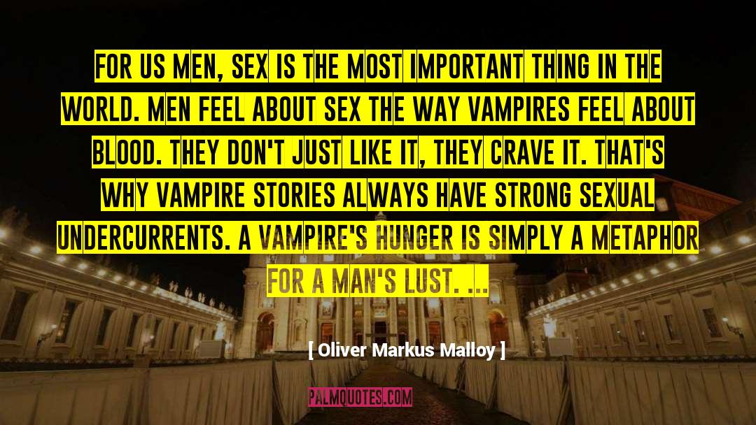 Oliver Markus Malloy Quotes: For us men, sex is