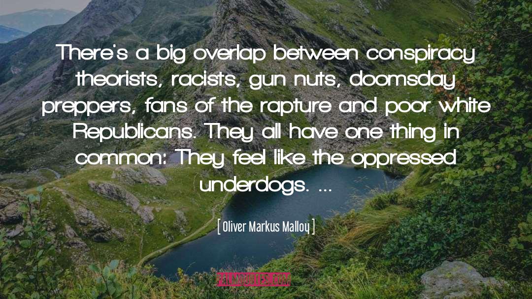Oliver Markus Malloy Quotes: There's a big overlap between