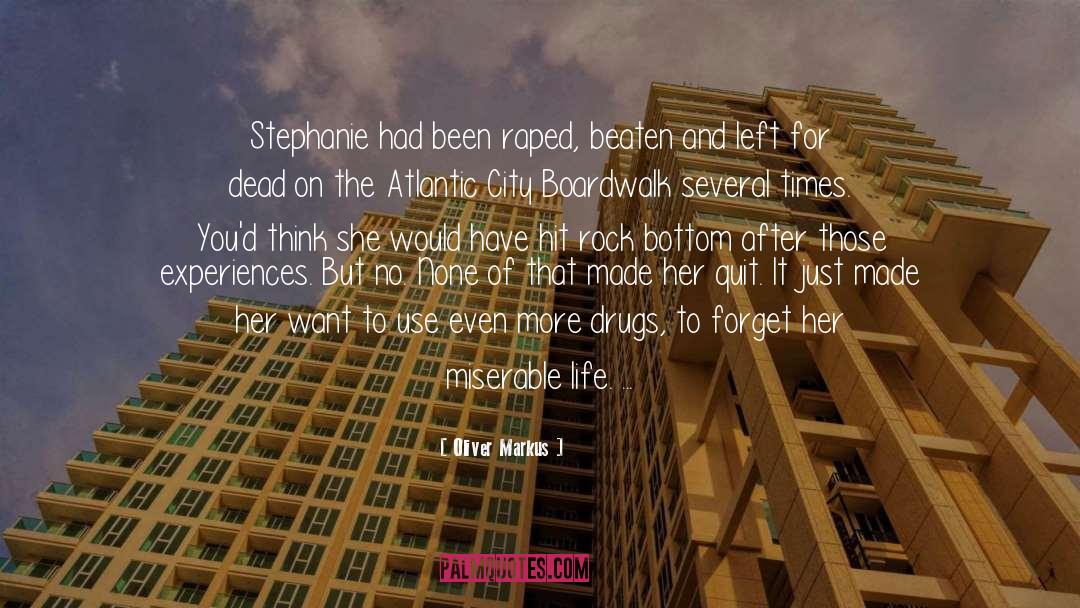 Oliver Markus Quotes: Stephanie had been raped, beaten