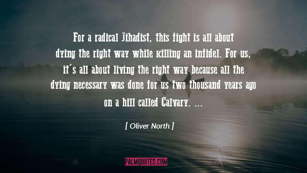 Oliver North Quotes: For a radical Jihadist, this