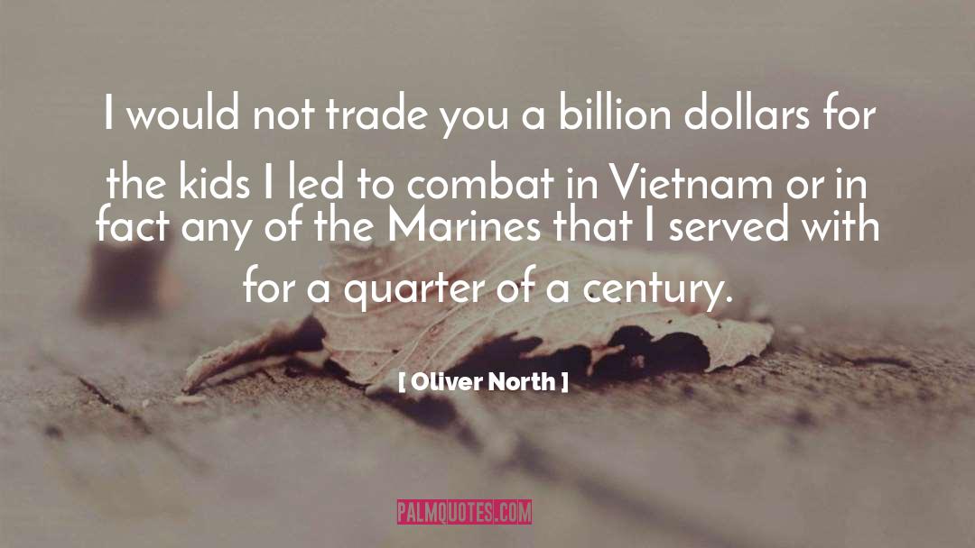 Oliver North Quotes: I would not trade you