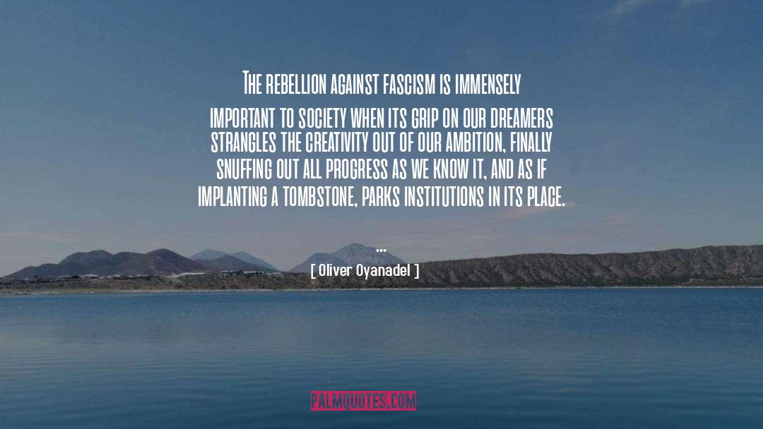 Oliver Oyanadel Quotes: The rebellion against fascism is