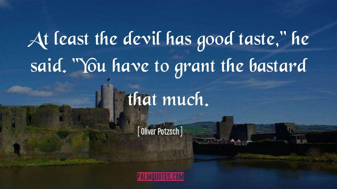 Oliver Potzsch Quotes: At least the devil has