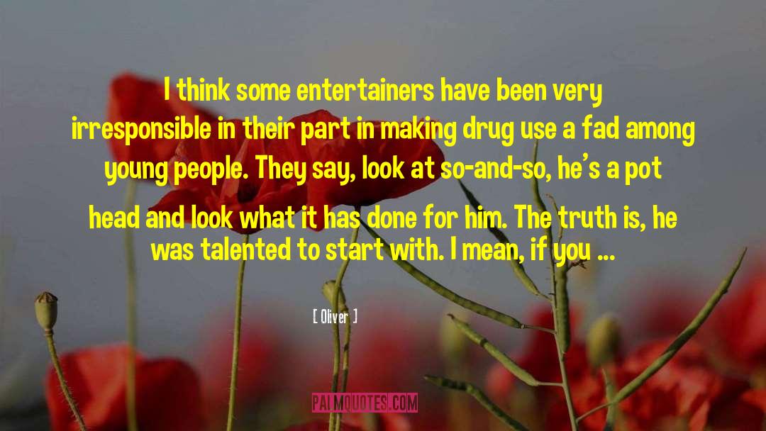 Oliver Quotes: I think some entertainers have