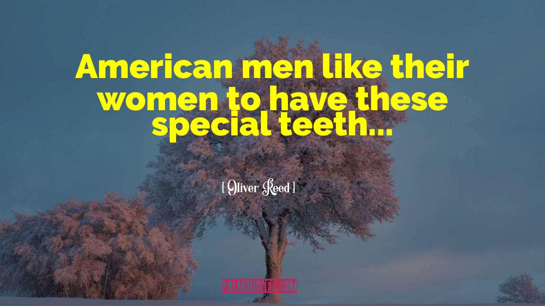 Oliver Reed Quotes: American men like their women