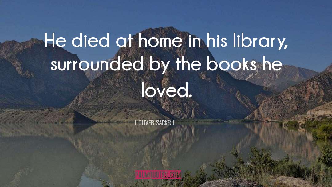 Oliver Sacks Quotes: He died at home in