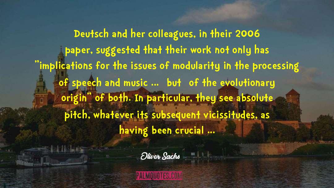 Oliver Sacks Quotes: Deutsch and her colleagues, in