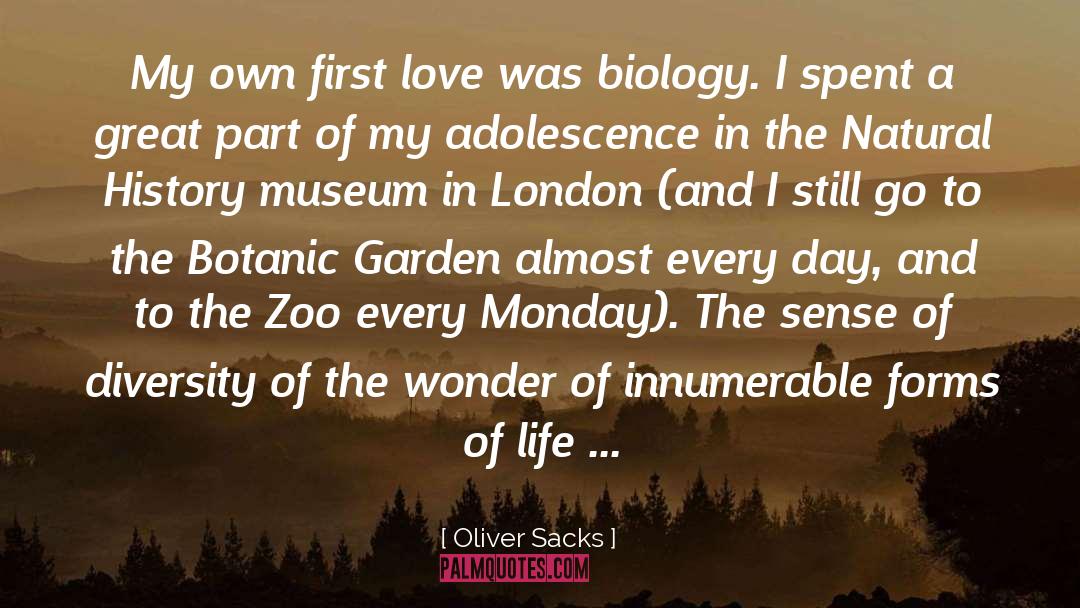 Oliver Sacks Quotes: My own first love was