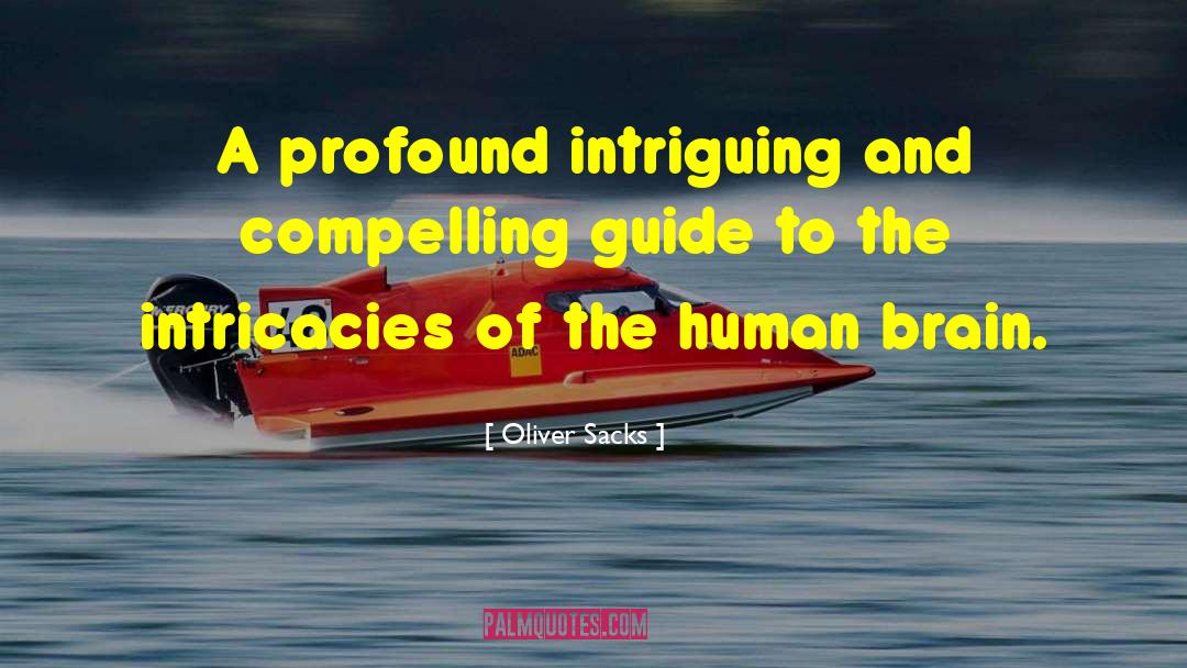 Oliver Sacks Quotes: A profound intriguing and compelling