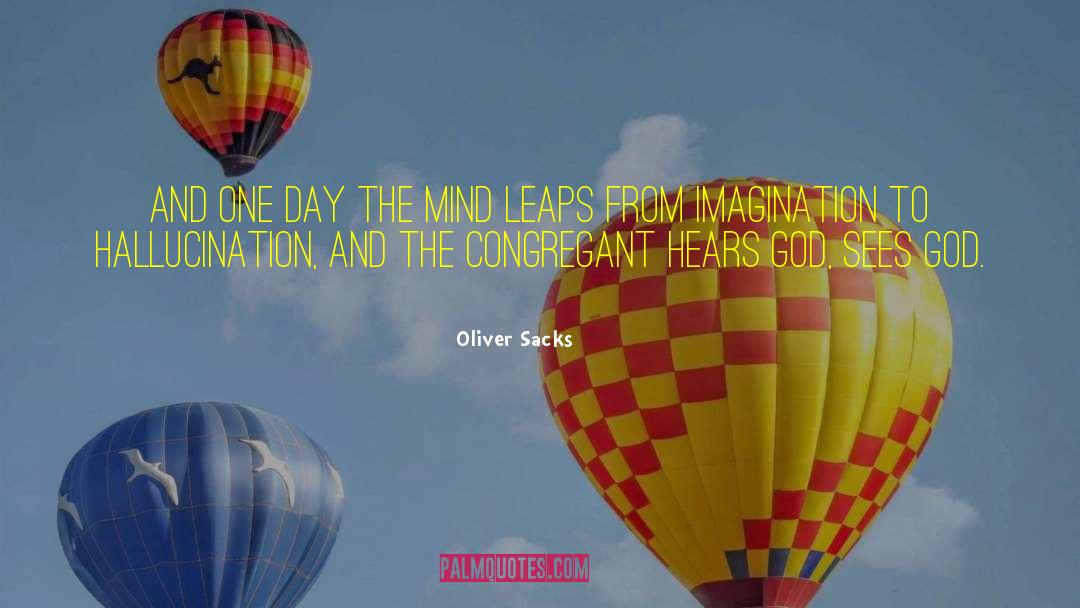 Oliver Sacks Quotes: And one day the mind